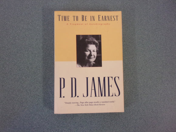 Time to Be in Earnest: A Fragment of Autobiography by P. D. James