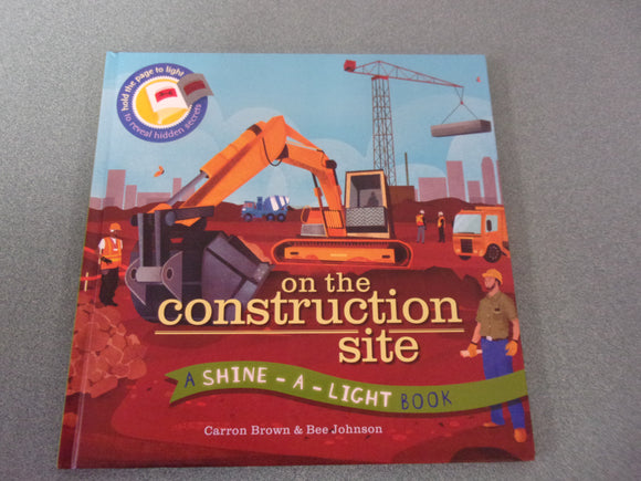 On the Construction Site: A Shine-A-Light Book by Carron Brown (HC)