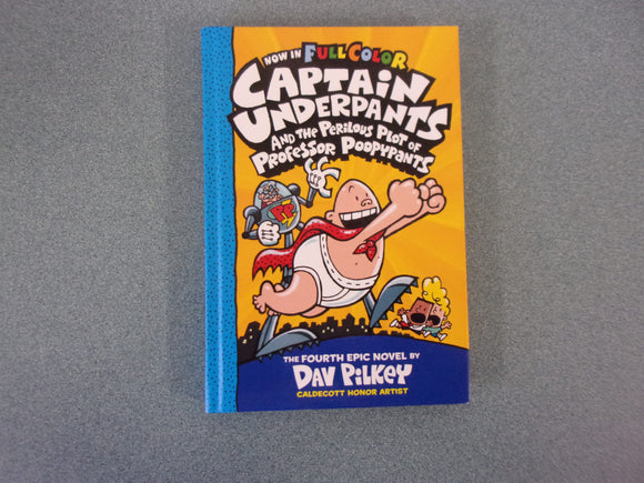 Captain Underpants And The Perilous Plot Of Professor Poopypants: The 4th Epic Novel by Dav Pilkey (HC)