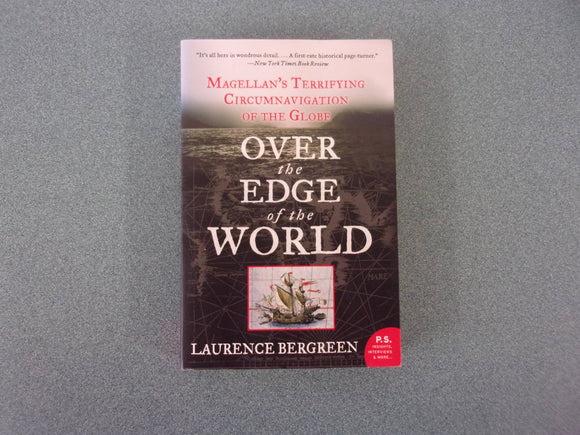 Over the Edge of the World: Magellan's Terrifying Circumnavigation of the Globe by Laurence Bergreen (Trade Paperback)