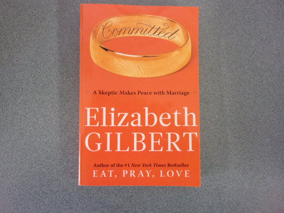 Committed by Elizabeth Gilbert (Paperback)