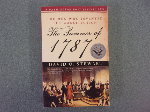 The Summer of 1787: The Men Who Invented the Constitution by David O. Stewart (Paperback)