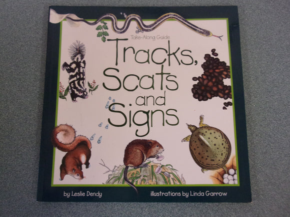 Take-Along Guide: Tracks, Scats and Signs by Leslie Dendy (Paperback)