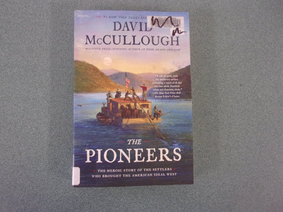 The Pioneers: The Heroic Story of the Settlers Who Brought the American Ideal West by David McCullough (HC/DJ)