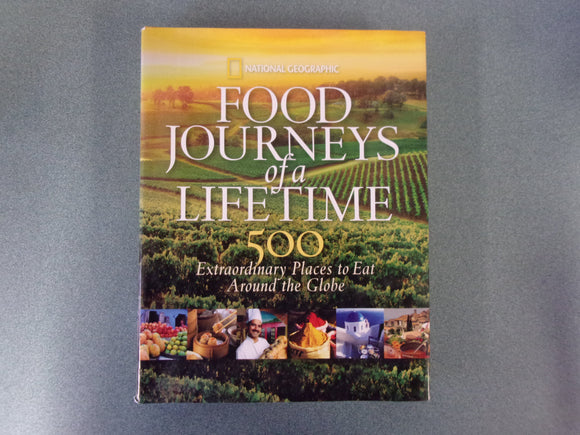 Food Journeys of a Lifetime: 500 Extraordinary Places to Eat Around the Globe (Ex-Library HC/DJ)