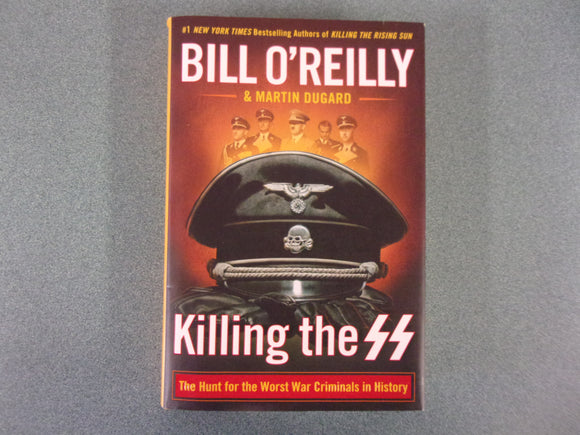 Killing the SS: The Hunt For The Worst War Criminals in History by Bill O'Reilly and Martin Dugard (HC/DJ)