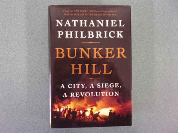 Bunker Hill: A City, A Siege, a Revolution by Nathaniel Philbrick (Ex-Library HC/DJ)