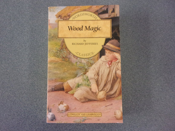 Wordsworth Classics: Wood Magic by Richard Jefferies (Paperback)