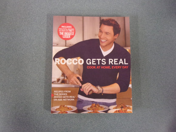 Rocco Gets Real: Cook at Home, Every Day by Rocco Dispirito (Softcover)