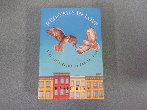 Red-Tails in Love: A Wildlife Drama in Central Park by Marie Winn