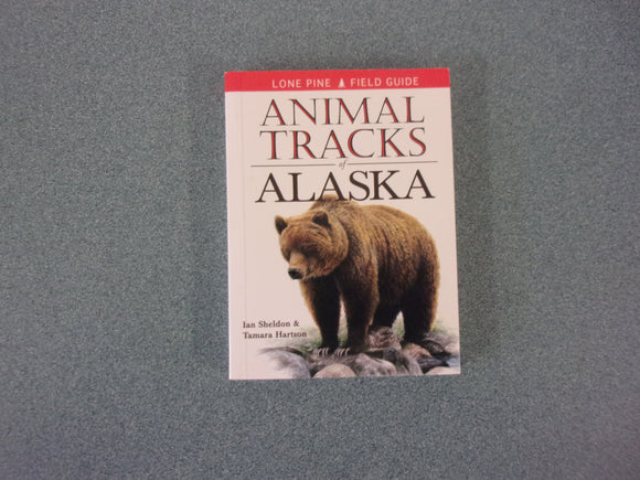 Animal Tracks of Alaska Field Guide by Ian Sheldon & Tamara Hartson (Paperback)