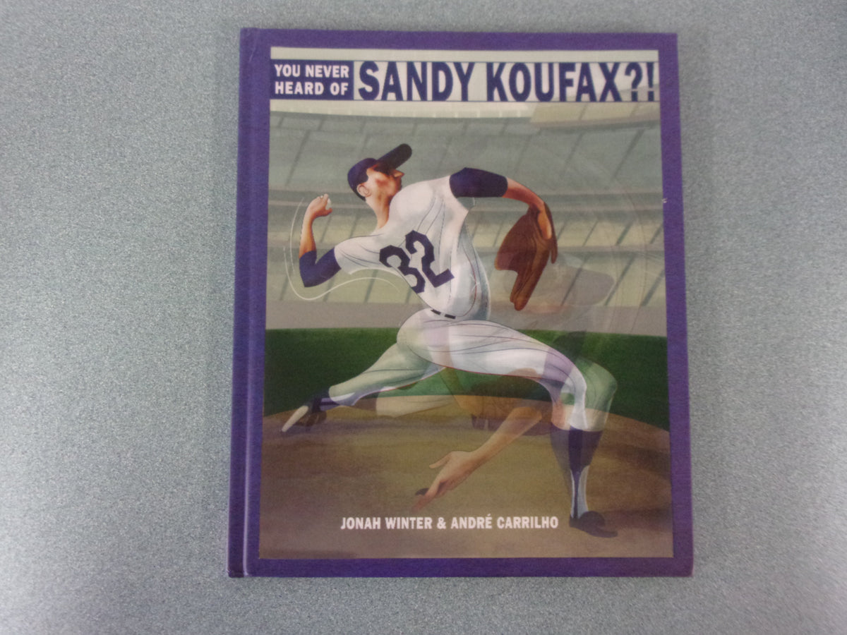 You Never Heard of Sandy Koufax?! by Jonah Winter: 9780553498424 |  : Books