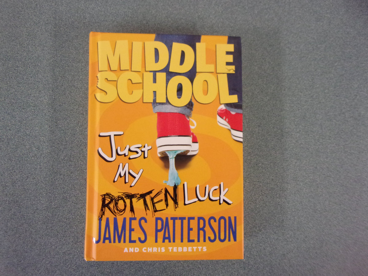 Middle School: Just My Rotten Luck by James Patterson