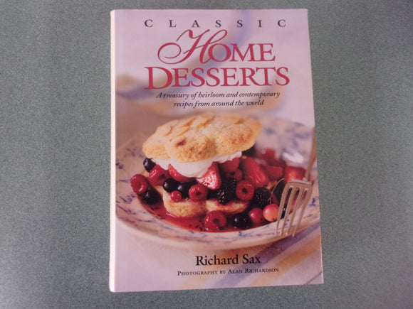 Classic Home Desserts: A Treasury of Heirloom and Contemporary Recipes From Around the World by Richard Sax (HC/DJ)