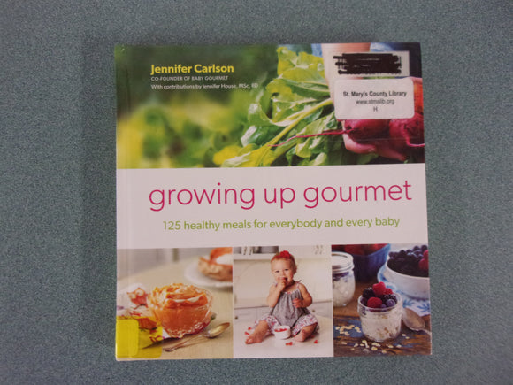 Growing Up Gourmet: 125 Healthy Meals for Everybody and Every Baby (Ex-Library Softcover))
