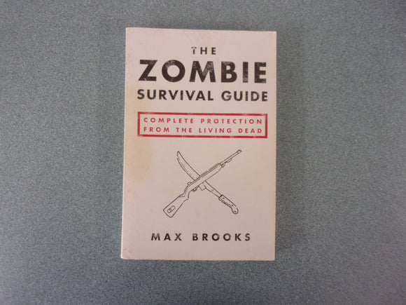 The Zombie Survival Guide: Complete Protection From The Living Dead by Max Brooks (Paperback)