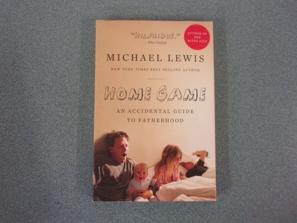 Home Game: An Accidental Guide to Fatherhood by Michael Lewis (Paperback)