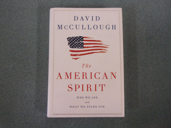 The American Spirit: Who We Are and What We Stand For by David McCullough (HC/DJ)