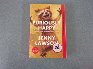 Furiously Happy: A Funny Book About Horrible Things  by Jenny Lawson (Ex-Library HC/DJ)