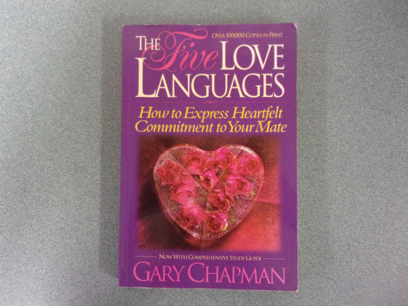 The Five Love Languages: How to Express Heartfelt Commitment to Your Mate by Gary Chapman (Paperback)