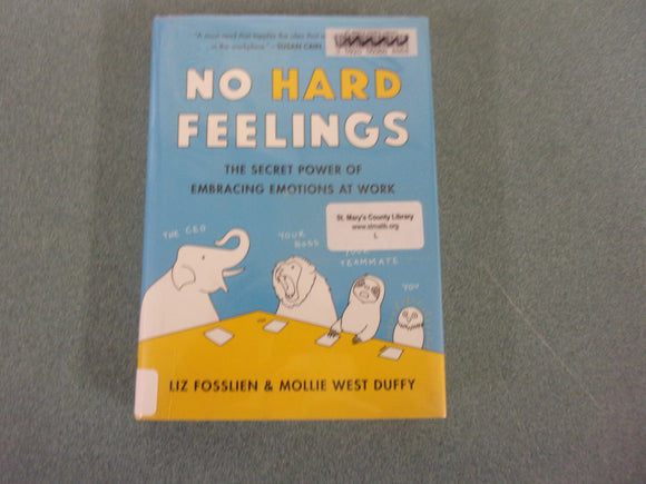 No Hard Feelings: The Secret Power of Embracing Emotions at Work by Liz Fosslien (Ex-Library HC/DJ)