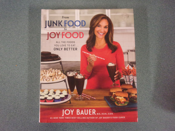 From Junk Food to Joy Food: All the Foods You Love to Eat...Only Better by Joy Bauer (Ex-Library HC/DJ