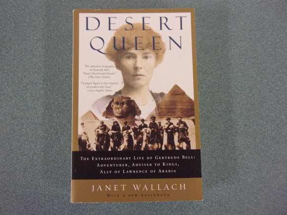 Desert Queen: The Extraordinary Life of Gertrude Bell: Adventurer, Adviser to Kings, Ally of Lawrence of Arabia by Janet Wallach (Paperback)