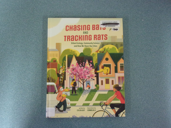 Chasing Bats and Tracking Rats: Urban Ecology, Community Science, and How We Share Our Cities by Cylita Guy (Ex-Library HC)