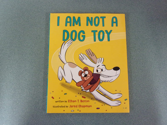I Am Not a Dog Toy by Ethan T. Berlin (HC/DJ)
