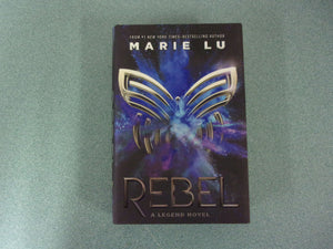 Rebel: Legend, Book 4 by Marie Lu (HC/DJ)