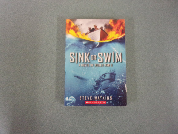 Sink Or Swim: A Novel of World War II by Steve Watkins (Paperback)
