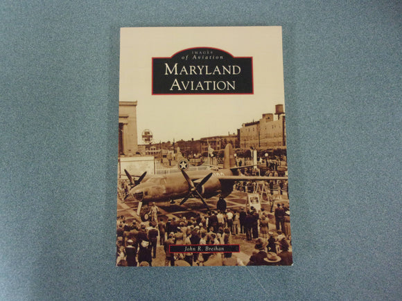 Maryland Aviation: Images of America by John R. Breihan (Paperback)