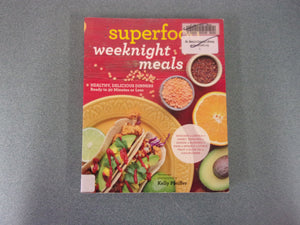 Superfood Weeknight Meals: Healthy, Delicious Dinners Ready in 30 Minutes or Less (At Every Meal) by Kelly Pfeiffer (Ex-Library Paperback)