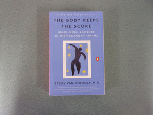 The Body Keeps the Score: Brain, Mind, and Body in the Healing of Trauma by Bessel van der Kolk M.D. (Paperback)