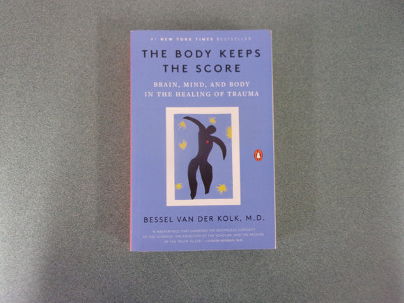 The Body Keeps the Score: Brain, Mind, and Body in the Healing of Trauma by Bessel van der Kolk M.D. (Paperback)