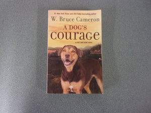 A Dog's Courage: A Dog’s Way Home, Book 2 by W. Bruce Cameron (Paperback)