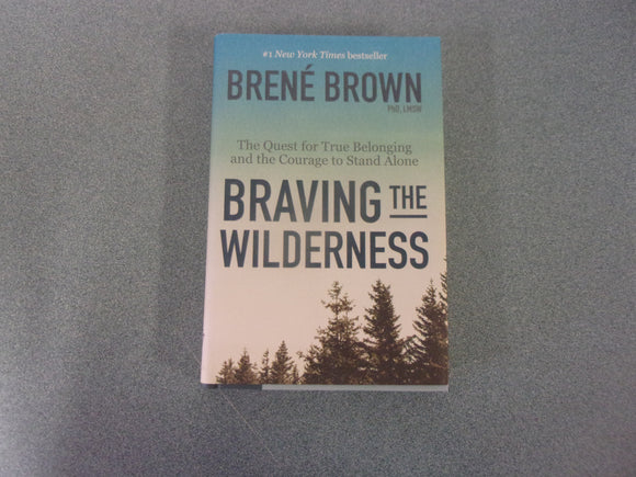 Braving the Wilderness: The Quest for True Belonging and the Courage to Stand Alone by Brené Brown (Ex-Library HC/DJ)