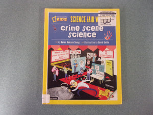 Science Fair Winners: Crime Scene Science - 20 Projects and Experiments about Clues, Crimes, Criminals, and Other Mysterious Things by Karen Romano Young (Ex-Library HC)