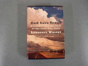 God Save Texas: A Journey Into the Soul of the Lone Star State by Lawrence Wright (HC/DJ)