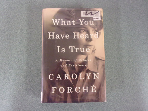 What You Have Heard is True by Carolyn Forche (Ex-Library HC/DJ)