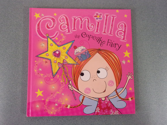 Camilla the Cupcake Fairy by Lara Ede and Tim Bugbird (HC Picture Book)