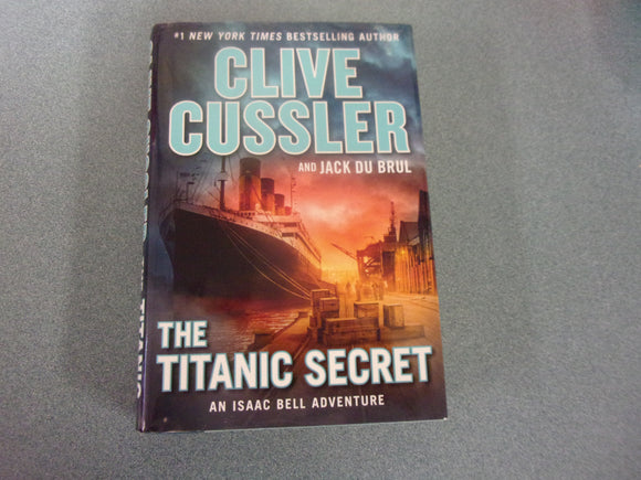 The Titanic Secret: Isaac Bell, Book 11 by Clive Cussler and Jack Du Brul (Ex-Library HC/DJ)