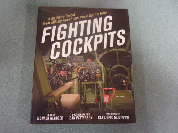 Fighting Cockpits: In the Pilot's Seat of Great Military Aircraft from World War I to Today by Donald Nijboer (HC/DJ)