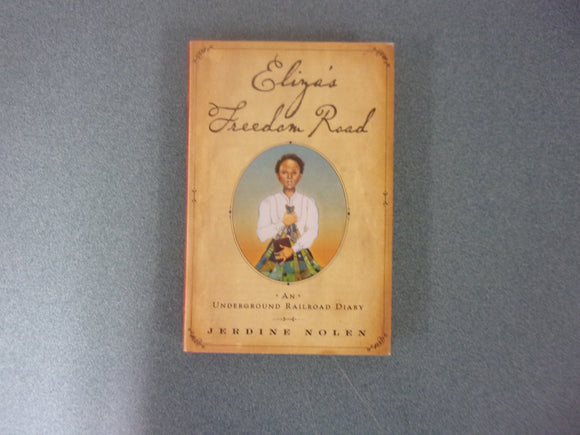 Eliza's Freedom Road: An Underground Railroad Diary by Jerdine Nolen (HC/DJ)