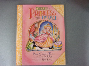 There's a Princess in the Palace: Five Classic Tales Retold by  Zoë B. Alley and R.W. Alley (Oversized HC/DJ)