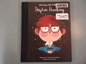 Stephen Hawking: Little People, Big Dreams, Vol. 27 by Maria Isabel Sanchez Vegara and Matt Hunt (Ex-Library HC Picture Book)