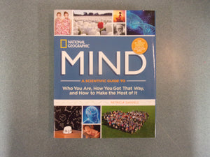 National Geographic Mind: A Scientific Guide to Who You Are, How You Got That Way, and How to Make the Most of It by Patricia Daniels (HC/DJ) Like New!
