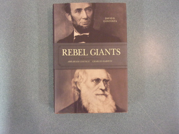 Rebel Giants: The Revolutionary Lives of Abraham Lincoln & Charles Darwin by David R. Contosta (HC/DJ)