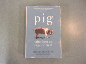 Pig: Tales From an Organic Farm by Helen Browning with Tim Finney (HC/DJ)