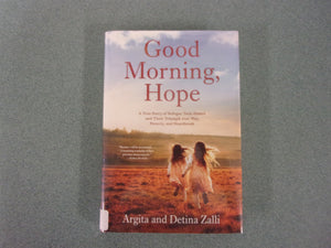 Good Morning, Hope: A True Story of Refugee Twin Sisters and Their Triumph over War, Poverty, and Heartbreak by Argita Zalli and Detina Zalli (Ex-Library HC/DJ) 2023!